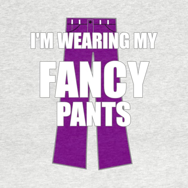 I'm Wearing My Fancy Pants Funny Attitude Swag by FlashMac